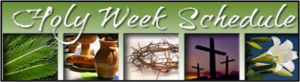 A picture with a banner on top that reads: Holy Week Schedule. Below the banner pictures of palm branches, bread and wine, a crown of thorns, crosses and Easter lilies.